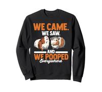 Guinea Pig Lover | We Came We Saw And We Pooped Everywhere Sweatshirt