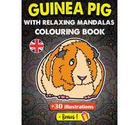 Guinea Pig Mandala Adult Colouring Book: More Than 30 Beautiful Relaxing Guinea Pig with Mandalas background Illustrations, with Stress Relieving Animals Mandalas Designs.