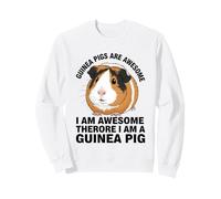 Guinea Pigs Are Awesome I Am Awesome I Am A Guinea Pig Sweatshirt