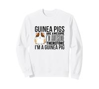 Guinea Pigs Are Awesome I'm Awesome I'm A Funny Guinea Pig Sweatshirt