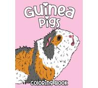 Guinea Pigs Coloring Book: 30 Cute Animal Coloring Pages For Relaxing And Having Fun | Gift For Kids, Children And More To Color