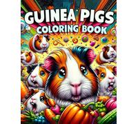GUINEA PIGS Coloring Book: A Fun and cute animal with 30 Beautiful and Relaxing Guinea Pig Designs for adults and kids.