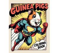 GUINEA PIGS Coloring Book: A Fun and cute animal with 30 Beautiful and Relaxing Guinea Pig Designs for adults and kids.
