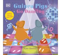 Guinea Pigs Go Dancing - Learn About Opposites (The Guinea Pigs) - Dorling Kindersley