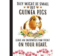 Guinea Pigs Leave An Enormous Paw Print On Your Heart Notebook: Guinea Pigs Notebook- Lined Notebook, Diary, Track, Log & Journal - Gift Idea for Boys Girls Teens Men Women (8.5"x11" 120 Pages)