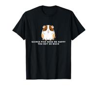 Guinea Pigs Make Me Happy You Not So Much Funny Guinea Pig T-Shirt