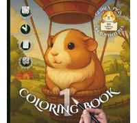 Guinea Pigs on Adventures Coloring Book 1 - Doodle Style: 50 Designs in 25 Fun Settings for Adults and Kids (Guinea Pigs on Adventures (Line Art, Doodle and Mandala))