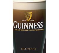 Guinness: The 250 Year Quest for the Perfect Pint