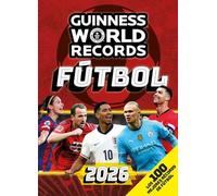 Guinness World Records 2026 Fútbol: Los 100 Mejores Récords de Fútbol / Gwr 2026: The 100 Best Soccer Records