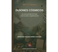 Guiones Cósmicos: Las cinco grandes lecciones y las lecciones complementarias (Asociación Montessori de México A.C.)