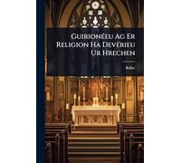 GuirionÃ(c)eu Ag Er Religion Ha DevÃ(c)rieu Ur Hrechen