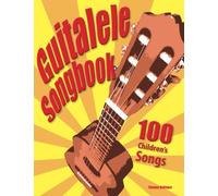 Guitalele Songbook: 100 Children’s Songs