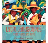 Guitalian Quartet : Latin Landscapes: Choro, Tango and More CD (2024) NEW