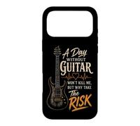 Guitar A Day Without Guitar Won't Kill Me Why Take The Risk Case for iPhone 17 Pro Max