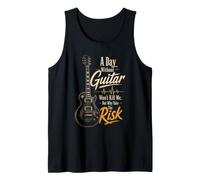 Guitar A Day Without Guitar Won't Kill Me Why Take The Risk Tank Top