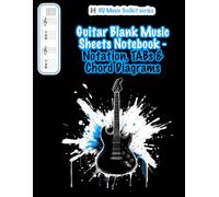 Guitar Blank Music Sheets Notebook - Notation, TABs & Chord Diagrams: blank composition notebook | 4 staves+tabs pairs per page | 120 pages | 8.5 x 11 inch size | paperback (HU Music Toolkit)