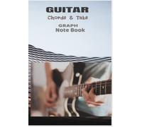 GUITAR Chords & Tabs GRAPH BOOK: Exactly What You Need For Band Rehearsals, Jamming and Live Guitar Gigging