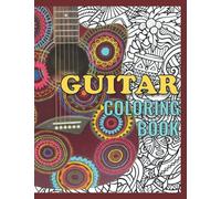 Guitar Coloring Book: An Guitar Coloring Book with Fun Easy , Amusement, Stress Relieving & much more For Adults, Men, Girls, Boys & Teens