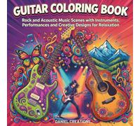 Guitar Coloring Book for Teens: Rock and Acoustic Music Scenes with Instruments, Performances and Creative Designs for Relaxation