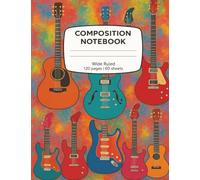 Guitar Composition Notebook - Vibrant Electric & Acoustic Guitar Cover, Wide Ruled School Notebook, 7.5" x 9.75", 120 Pages (60 Sheets): Music Lover’s Journal for School, Songwriting & Practice - Note Book for Students, Musicians, Guitar Player, and Gifts