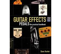 Guitar Effects Pedals: The Practical Handbook