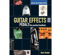Guitar Effects Pedals: The Practical Handbook, Updated and Expanded Edition