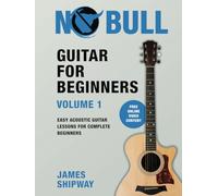 Guitar for Beginners, Volume 1: Easy Acoustic Guitar Lessons for Complete Beginners