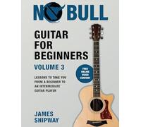 Guitar for Beginners, Volume 3: Lessons to take you from a Beginner to an Intermediate Guitar Player