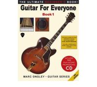 Guitar for Everyone: The Ultimate Beginner's Book: Bk. 1 (Marc Ongley - guitar series)