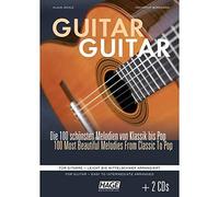Guitar Guitar: Die 100 SCHoeNsten Melodien Von Klassik Bis Pop - 100 Most Beautiful Melodies from Classic to Pop: Die 100 schönsten Melodien von ... Gitarre - leicht bis mittelschwer arrangiert