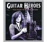 guitar heroes from blues to rock and beyond