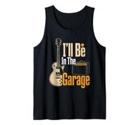 Guitar I'll Be in The Garage Funny Guitarist Band Gift Tank Top