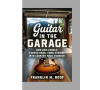 GUITAR IN THE GARAGE -: How Eric Church Turned Small-Town Strings Into Country Rock Thunder