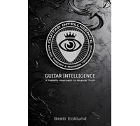 Guitar Intelligence: A Holistic Approach to Musical Truth