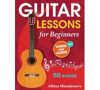 Guitar Lessons for Beginners + Video and Audio: How to Play the Guitar for Kids, Teens and Adults with 50 Songs