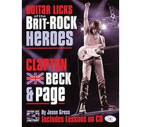 Guitar Licks of the Brit-rock Heroes: Clapton, Beck and Page