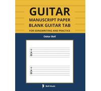 Guitar Manuscript Paper: Blank Tab Only Pages for Songwriting and Practice: Professional Template Notebook for Guitarists, Composers, Teachers and Students (Boll Music Guitar Series)