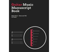 Guitar Music Manuscript Book: Blank Treble Clef Stave - Staff with TAB: Blank Stave - Staff and TAB for Guitar with Treble Clef