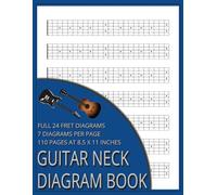 Guitar Neck Diagram Book: Blank 24 fret guitar neck diagrams. 7 diagrams per page. Ideal for musicians, students and teachers of the guitar.