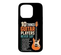 Guitar Player 10 Things We Never Say Funny List Gift Case for iPhone 15 Pro