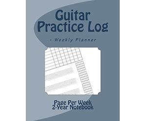 Guitar Practice Log - Weekly Planner: 10 row practice log, 4 multipurpose TAB/staff lines, fretboard length blank chord chart (Music Practice Logs)