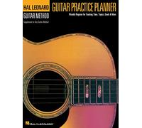 Guitar Practice Planner Gtr: Weekly Register for Tracking Time, Topics, Goals & More (Hal Leonard Guitar Method (Songbooks))