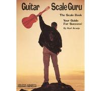 Guitar Scale Guru: The Scale Book: Your Guide for Success!