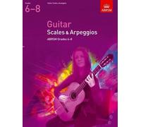 Guitar Scales and Arpeggios, Grades 6-8 (Abrsm Scales & Arpeggios) by ABRSM (2008-07-03)