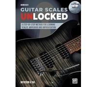 Guitar Scales Unlocked: A Step-by-Step Method for Learing Scales, Arpeggios and Improvisation