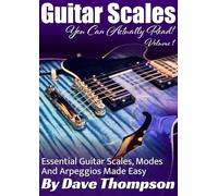 Guitar Scales You Can Actually Read! Volume 1: Essential Guitar Scales, Modes and Arpeggios Made Easy (Guitar Books You Can Actually Read!)