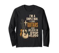 Guitar Simple Man I Like Guitars and Believe in Jesus Gift Long Sleeve T-Shirt