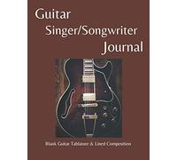 Guitar Singer/Songwriter Journal: (Lyrics Notebook | Music Composition | Lined and Tab Paper | 2 blank chord diagram rows | 100 Pages) (Songwriters Journals)