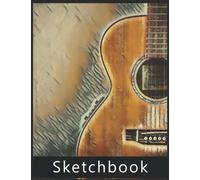 Guitar Sketchbook: Best Large Blank White Pages for Painting, Drawing, Writing, Sketching and Doodling, 120 Pages, 8.5" x 11". Practice How to Draw Workbook, Gifts for Guitar lovers.