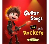 Guitar Songs for Little Rockers (Childrens Music Instruction)